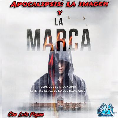 Apocalipsis: La imagen y la marca Pt. 7 con Luis Pagán