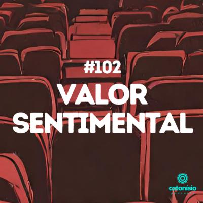 102. Valor Sentimental