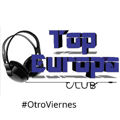 TopEuropaClub - 2025-10-17- 750 - #OtroViernes