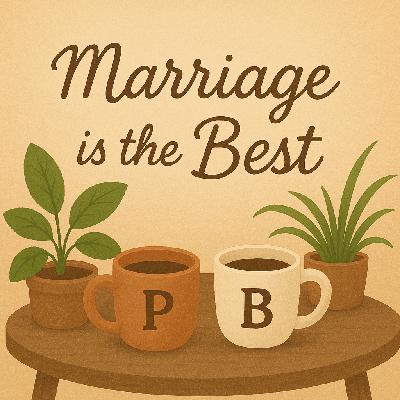 #50 - Marriage, Friendship, and Stuff #50 - Marriage, Friendship, and Stuff