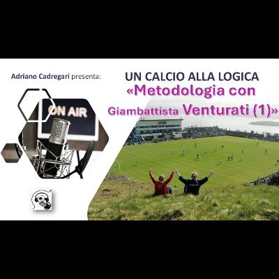 Metodologia con Giambattista Venturati (1) Metodologia con Giambattista Venturati (1)
