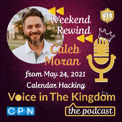 Weekend Rewind: Caleb Moran, Calendar Hacking