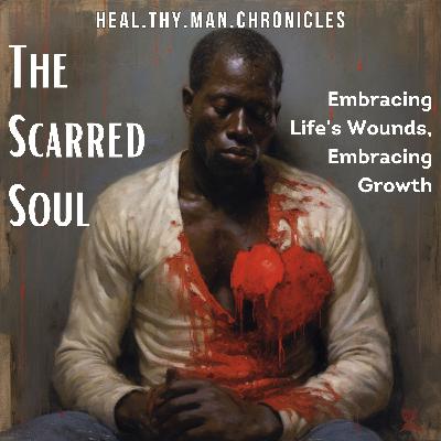 The Scarred Soul: Embracing Life's Wounds, Embracing Growth