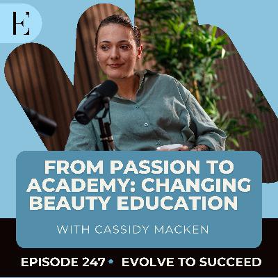 From Passion to Academy: Changing Beauty Education with Cassidy Macken