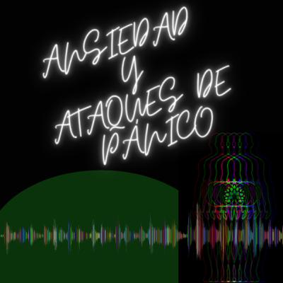 Ansiedad y Ataques de Pánico