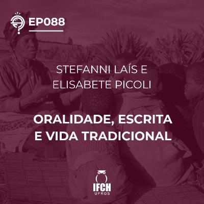 Ep. 088 Oralidade, escrita e vida tradicional