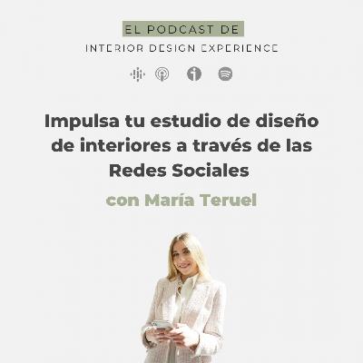 PODCAST 19 I Impulsa tu estudio de diseño de interiores a través de las redes sociales con maría teruel