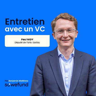 #37 - Retraite par capitalisation : la solution pour financer les futurs géants tech européens ? avec Paul Midy, Député de Paris-Saclay