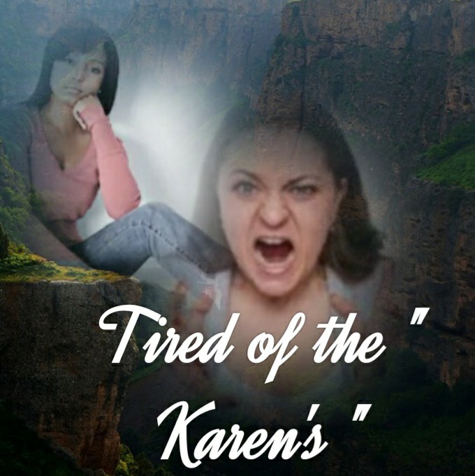 Whats up with the " Karen's "