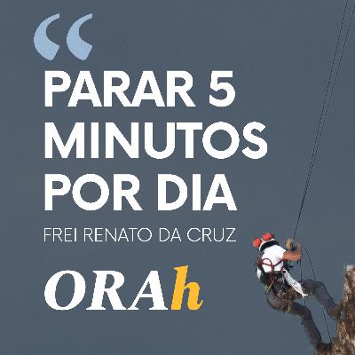 "Parar 5 minutos por dia", Frei Renato da Cruz "Parar 5 minutos por dia", Frei Renato da Cruz