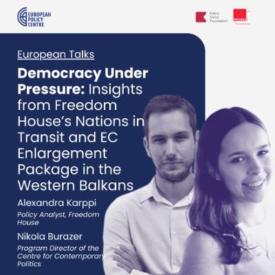 Democracy Under Pressure: Insights from Freedom House’s Nations in Transit and EC Enlargement Package in the Western Balkans