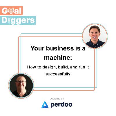 Your business is a machine: how to design, build, and run it successfully