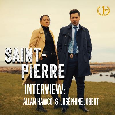 Saint-Pierre | Interview: Allan Hawco & Josephine Jobert