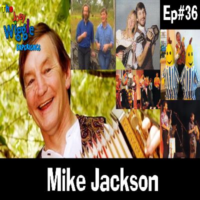 Joey Wiggle Experience (Ep#36) — Mike Jackson (Australia's Most-Beloved Family Entertainer)