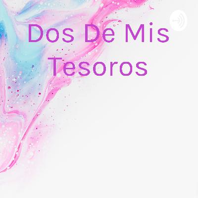 Dos De Mis Tesoros (Trailer)