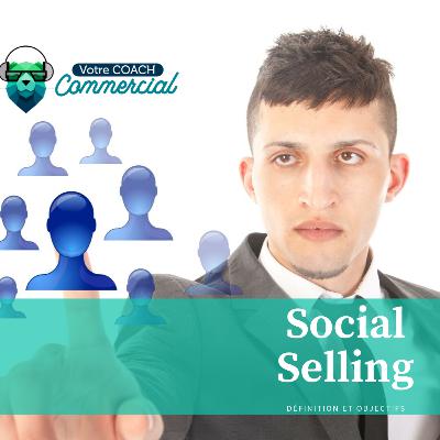 Le social selling définition et objectifs