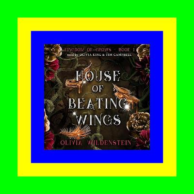 READDOWNLOAD= House of Beating Wings (The Kingdom of Crows  #1) #PDF~