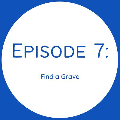 Episode 7 - Find a Grave