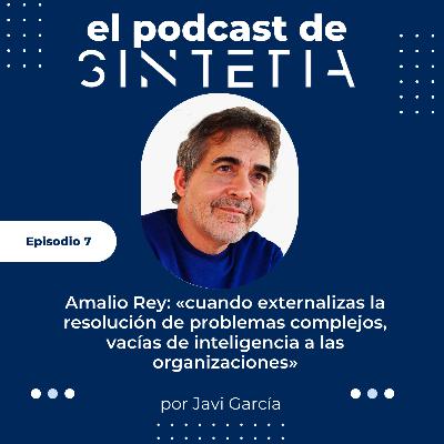 7 | Amalio Rey. El poder de la inteligencia colectiva.