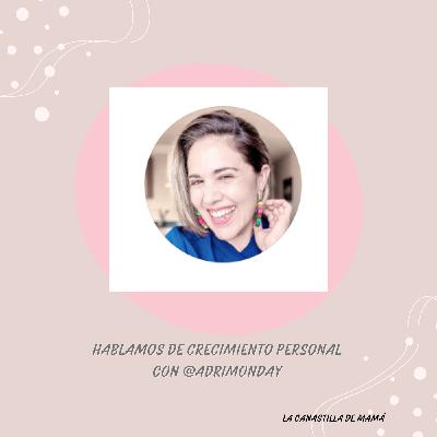 Ep. 120- Hablamos de crecimiento personal con @adrimonday