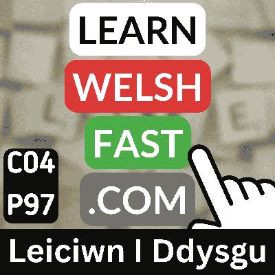 c04p97 (s04e97) - Leiciwn I Ddysgu (I Would Like To Learn)