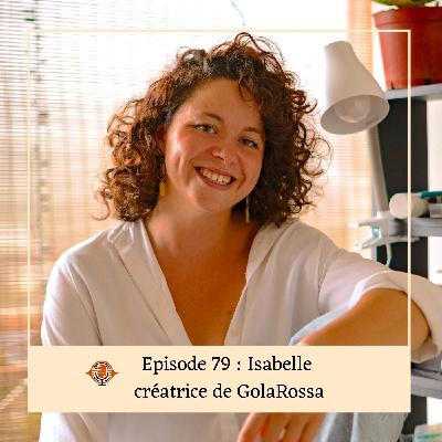 Episode 79 : Isabelle, créatrice de GolaRossa