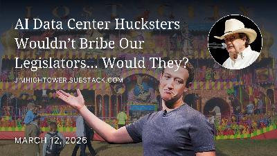 AI Data Center Hucksters Wouldn’t Bribe Our Legislators… Would They?