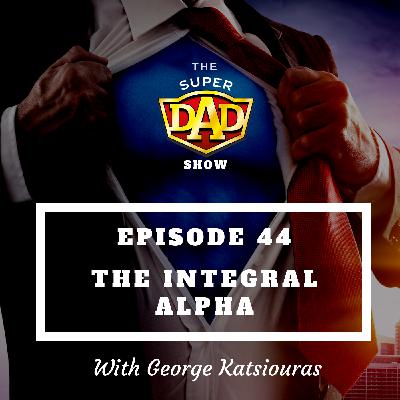 #44 The Integral Alpha With George Katsiouras #44 The Integral Alpha With George Katsiouras
