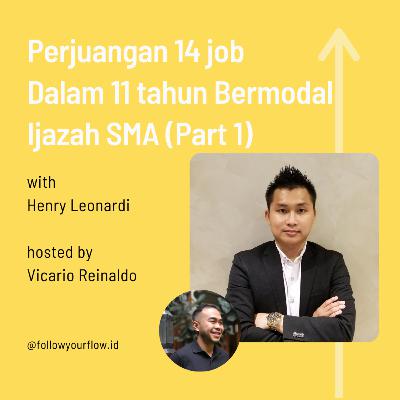 Ep 46 - Perjuangan 14 job Dalam 11 tahun Bermodal Ijazah SMA Part 1 | Henry Leonardi Ep 46 - Perjuangan 14 job Dalam 11 tahun Bermodal Ijazah SMA Part 1 | Henry Leonardi