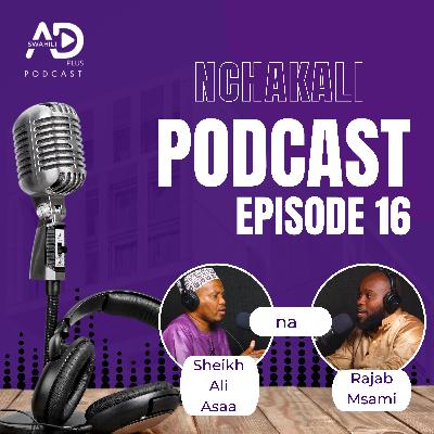 NCHAKALI PODCAST EP 15 UFUNDISHAJI WA QURAN TUKUFU - SHEIKH ALI ASAA ALI ADPLUS SWAHILI