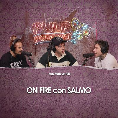 On fire con Salmo | Pulp Podcast #23