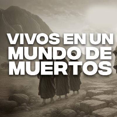 Vivos en un mundo de muertos - Ps. David Bayuelo | Conectados con DIos