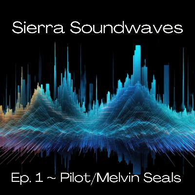 Sierra Soundwaves (Pilot) Episode 1 with Melvin Seals