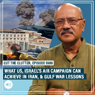 CutTheClutter: Trump & Netanyahu’s goal,what air power can achieve by itself & Iran's damage to US missile defences