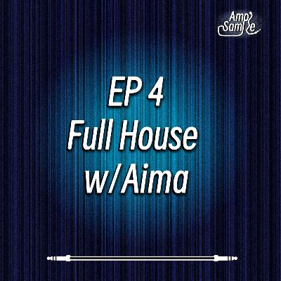 Full House w/ Aima