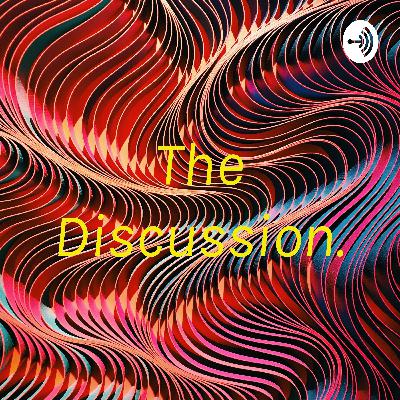 The Discussion. Ep#2 Unity. The Discussion. Ep#2 Unity.