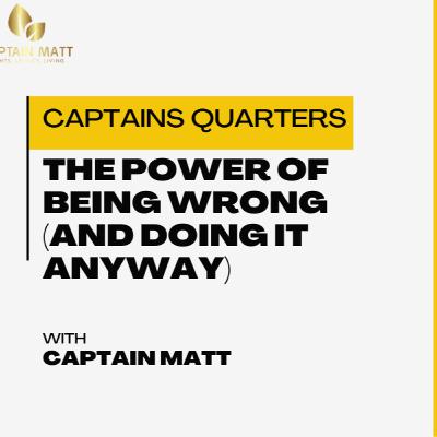 Captains Quarters First Class - The Power of Being Wrong (and Doing It Anyway) | 2 Captains Quarters First Class - The Power of Being Wrong (and Doing It Anyway) | 2