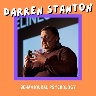 Talk#6 Behavioural Psychology with Darren Stanton Talk#6 Behavioural Psychology with Darren Stanton