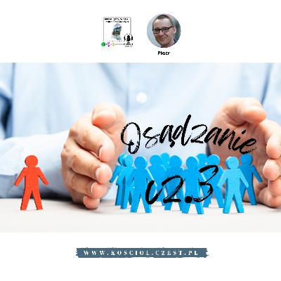 Osądzanie cz.3 - Sąd Boży według prawdy, uczynków i poznania - Piotr Wosinek Osądzanie cz.3 - Sąd Boży według prawdy, uczynków i poznania - Piotr Wosinek