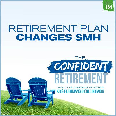 Ep 154: Retirement Plan Changes SMH