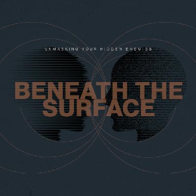 BENEATH THE SURFACE, Week 4: I'm Not So Sure About Me