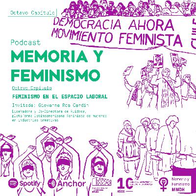 MEMORIA Y FEMINISMO | 08 | Feminismo en el espacio laboral MEMORIA Y FEMINISMO | 08 | Feminismo en el espacio laboral