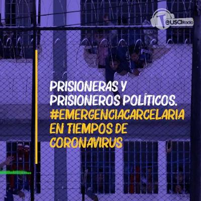 Prisioneros y prisioneras políticas #EmergenciaCarcelaria en tiempos de coronavirus