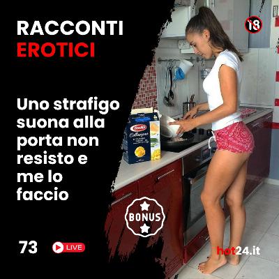 Uno strafigo suona alla porta non resisto e me lo faccio (73) Bonus