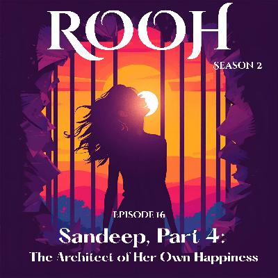 Sandeep, Part 4: The Architect of Her Own Happiness