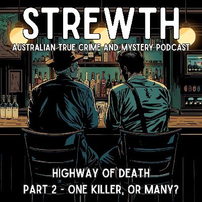Highway of Death Part 2: One Killer, or Many? - Australian True Crime