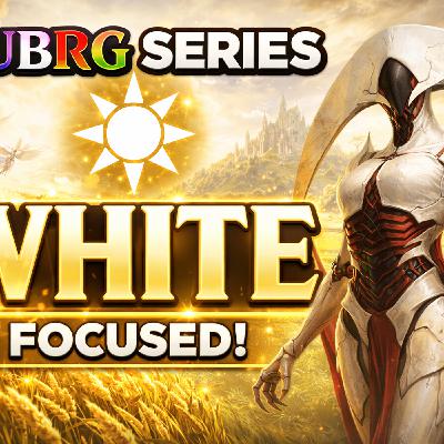 WUBRG Series: White- The Good, Bad, and Unique!