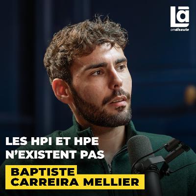 #74 Baptiste Carreira Mellier - Neuropsychologue : Le problème des personnes qui s’auto-diagnostiquent HPI