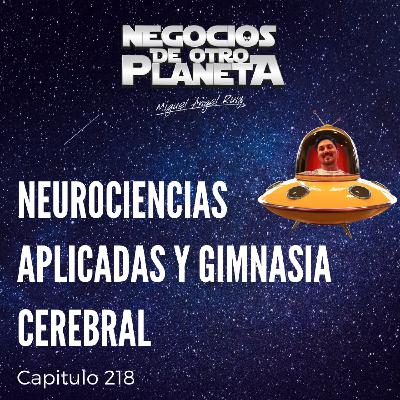 Neurociencias Aplicadas y Gimnasia Cerebral | Negocios de otro Planeta - T7C218 Neurociencias Aplicadas y Gimnasia Cerebral | Negocios de otro Planeta - T7C218