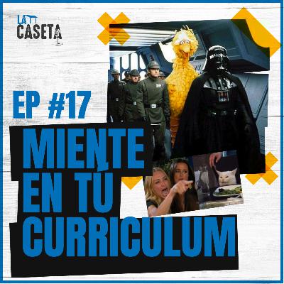 Miente en tu Curriculum #16 Miente en tu Curriculum #16